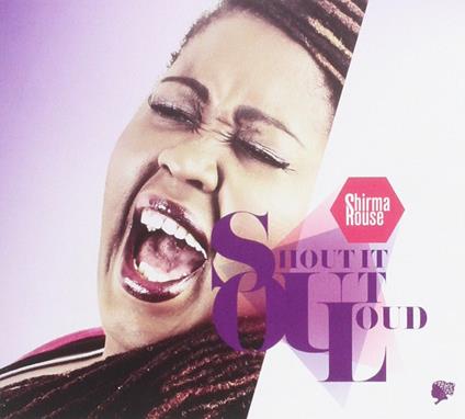 Shout It Out Loud - CD Audio di Shirma Rouse