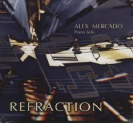 Alex Mercado - Refraction - CD Audio