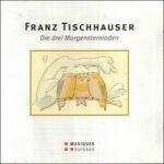 Die Drei Morgensterniaden - CD Audio di Franz Tischhauser