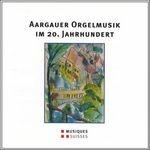 Aargauer Orgelmusik Im 20 - Jahrhundert
