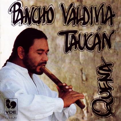 Pancho Valdivia-Taucan - Quena - CD Audio