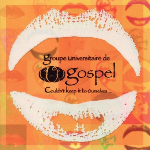 Groupe Universitaire De Gospel - Couldn'T Keep It To Ourselves - CD Audio