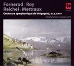 Fornerod-Roy-Reichel-Mettraux: Swiss Symphonic Composers Vol.4