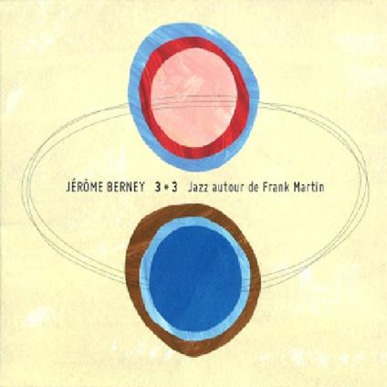 Jerome Berney - 3+3 Jazz Autour De Frank Martin - CD Audio