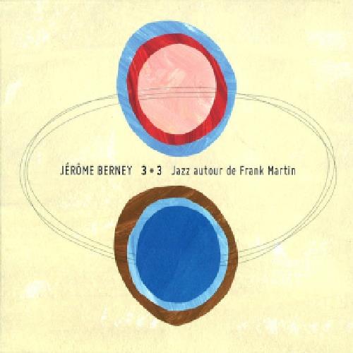 Jerome Berney - 3+3 Jazz Autour De Frank Martin - CD Audio