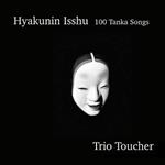 Trio Toucher - Hyakunin Isshu - 100 Tanka Songs (2 Cd)