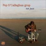 Tot Just - CD Audio di Pep O'Callaghan