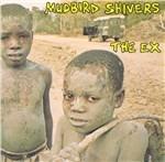 Mudbird Shivers - CD Audio di Ex