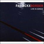 Border. Live in Zürich - CD Audio di Palinckx