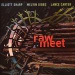 Raw Meet - CD Audio di Elliott Sharp,Melvin Gibbs