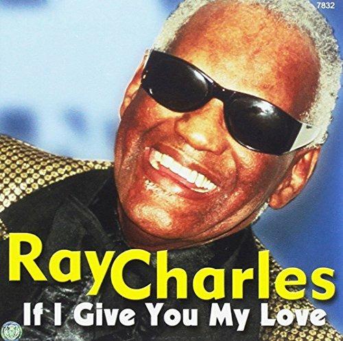 If I Give You My Love - CD Audio di Ray Charles