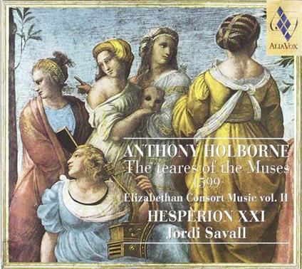 The Teares of the Muses - CD Audio di Jordi Savall,Anthony Holborne,Hespèrion XXI