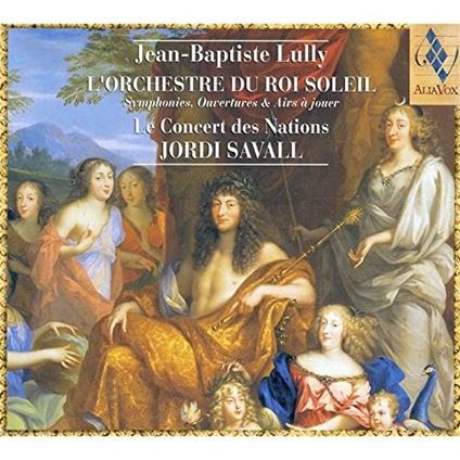 L'orchestre du Roi Soleil. Sinfonie - Overtures - Arie - SuperAudio CD ibrido di Jean-Baptiste Lully,Jordi Savall,Le Concert des Nations