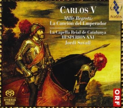 Carlos V. Mille Regretz: La Chanson de l'Empereur - SuperAudio CD ibrido di Jordi Savall,Capella Reial de Catalunya,Hespèrion XXI