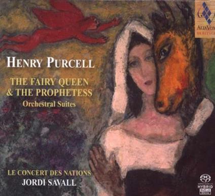 Suites. The Fairy Queen - The Prophetess - SuperAudio CD ibrido di Henry Purcell,Jordi Savall,Le Concert des Nations