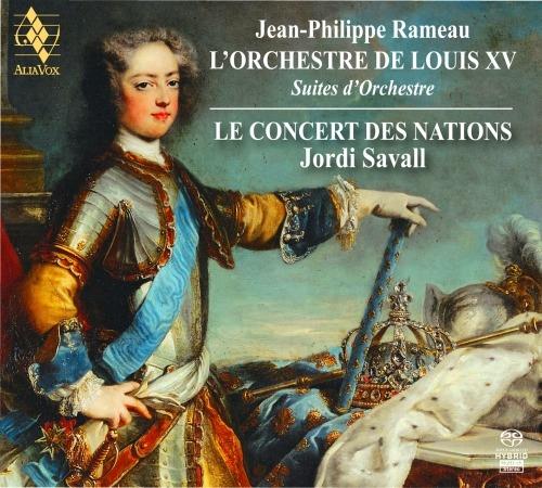 L'orchestra di Luigi XV. Suites - SuperAudio CD ibrido di Jean-Philippe Rameau,Jordi Savall,Le Concert des Nations
