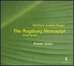 The Augsburg Manuscript - CD Audio di Bernhard Joachim Hagen,Robert Barto