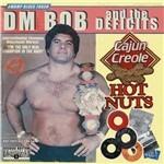 Cajun Creole Hot Nuts - CD Audio di DM Bob & the Deficits