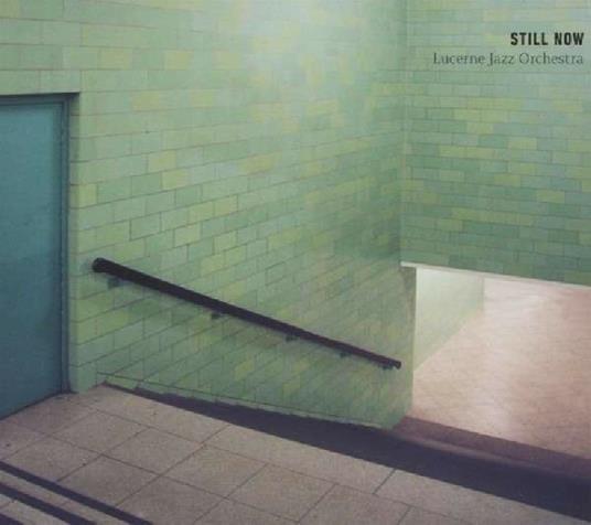 Still Now - CD Audio di Lucerne Jazz Orchestra