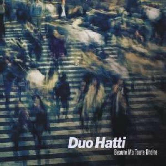Beaute Ma Toute Droite - CD Audio di Duo Hatti