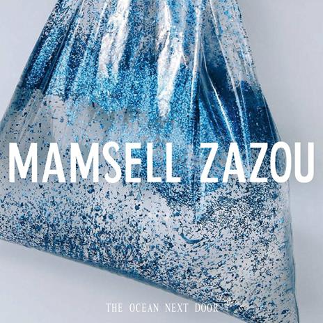 The Ocean Next Door - CD Audio di Mamsell Zazou