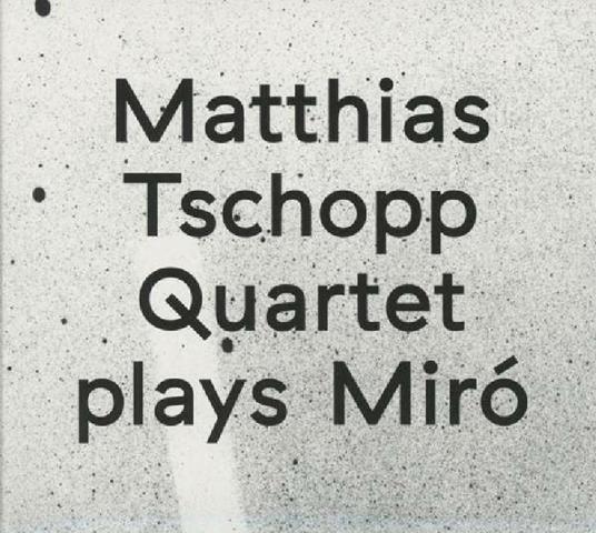 Plays Miro - CD Audio di Matthias Tschopp