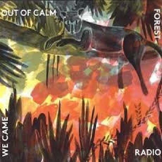We Came Out Of The Calm - CD Audio di Forest Radio