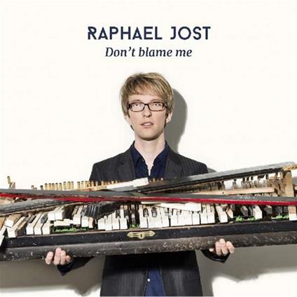 Don'T Blame Me - CD Audio di Raphael Jost