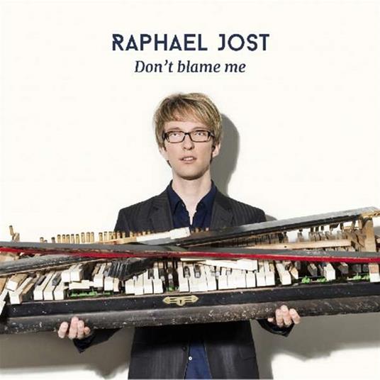 Don'T Blame Me - CD Audio di Raphael Jost