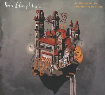 At the Age of Six - Wanted to Be a Cook - CD Audio di Rom-Schaerer-Eberle