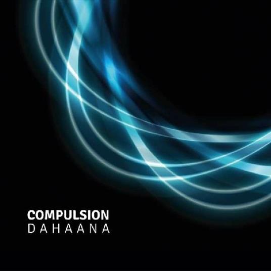 Dahaana - CD Audio di Compulsion