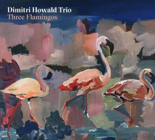 Three Flamingos - CD Audio di Dimitri Howald