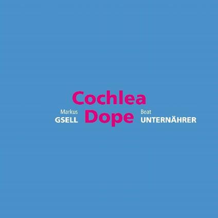 Cochlea Dope - CD Audio di Markus Gsell
