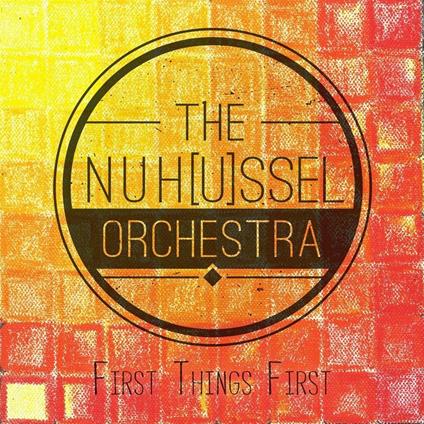 First Things First - CD Audio di Nuhussel Orchestra
