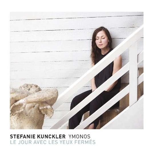 Le Jour Avec Les Yeux Fermes - CD Audio di Stefanie Kunckler