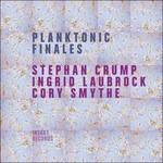 Planktonic Finales - CD Audio di Ingrid Laubrock,Stephan Crump,Cory Smythe