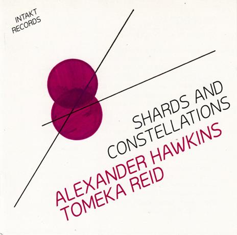 Shards and Constellations - CD Audio di Tomeka Reid,Alexander Hawkins