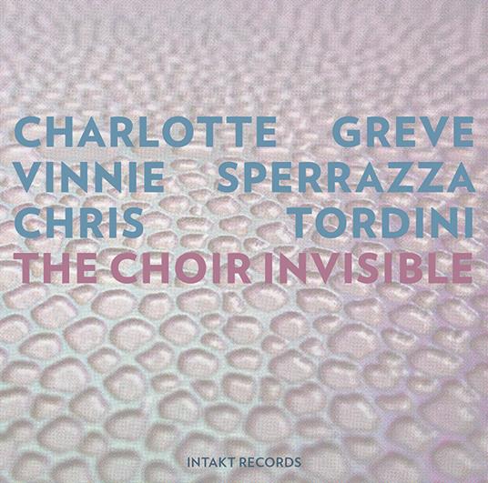 Choir Invisible - CD Audio di Charlotte Greve