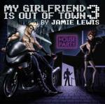 My Girlfriend Is Out of Town 3 - CD Audio di Jamie Lewis