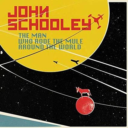 Man Who Rode the Mule Around the World - CD Audio di John Schooley