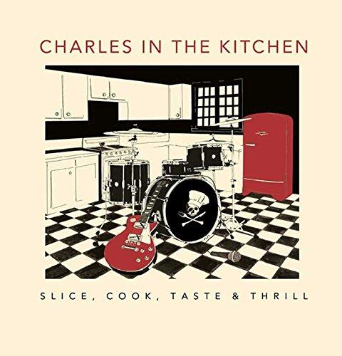 Slice, Cook, Tastem, Thrill - CD Audio di Charles in the Kitchen