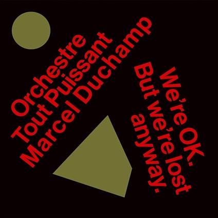 We're Okay but We're Lost Anyway - CD Audio di Orchestre tout Puissant Marcel Duchamp