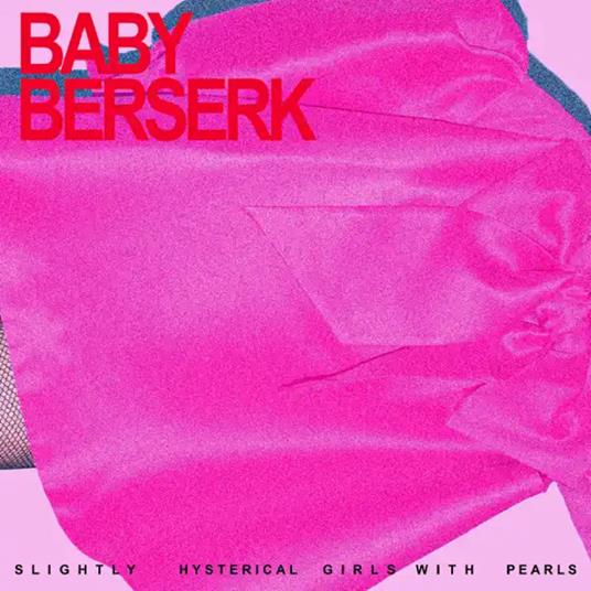 Slightly Hysterical Girl With Pearls - Vinile LP di Baby Berserk
