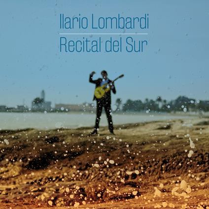 Recital del Sur - CD Audio di Ilario Lombardi
