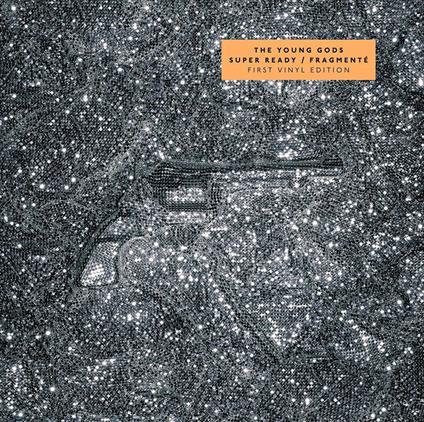 Super Ready - Fragmenté - Vinile LP di Young Gods
