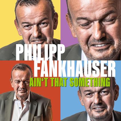Ain't That Something - CD Audio di Philipp Fankhauser