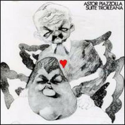 Suite Troileana - CD Audio di Astor Piazzolla
