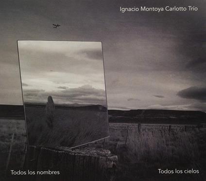 Ignacio Montoya Carlotto Trio - Todos Los Nombres Todos Los Cielos - CD Audio