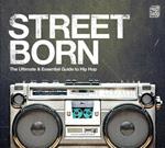 Street Born. Ultimate & Essential Guide To Hip-Hop