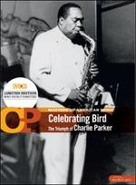Celebrating Bird. The Triumph of - CD Audio + DVD di Charlie Parker
